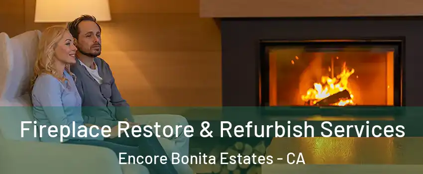 Fireplace Restore & Refurbish Services Encore Bonita Estates - CA