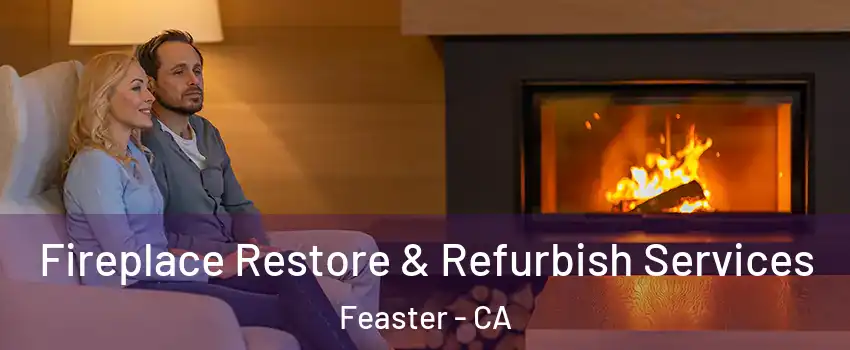 Fireplace Restore & Refurbish Services Feaster - CA