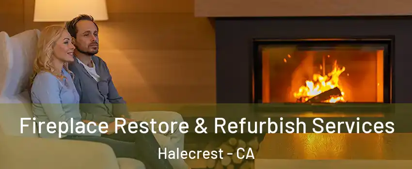 Fireplace Restore & Refurbish Services Halecrest - CA