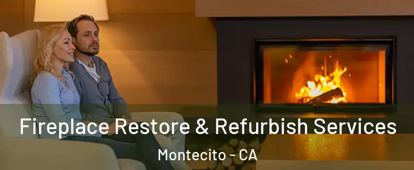Fireplace Restore & Refurbish Services Montecito - CA