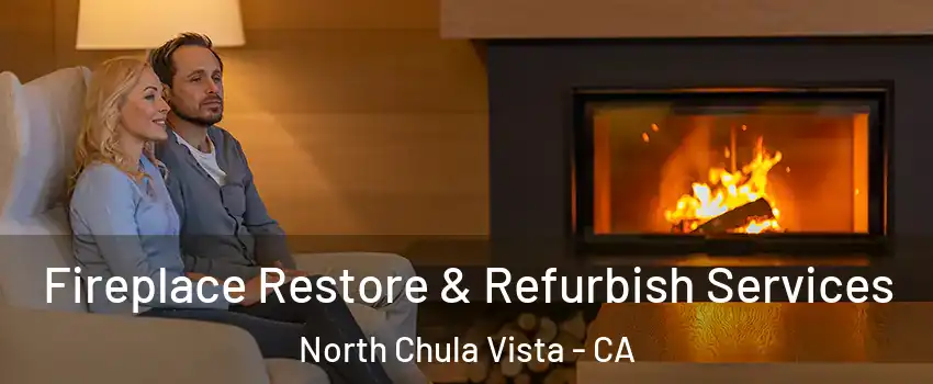 Fireplace Restore & Refurbish Services North Chula Vista - CA