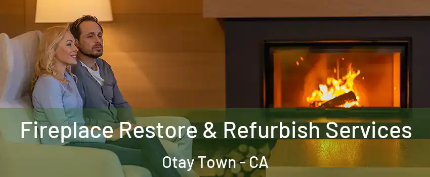 Fireplace Restore & Refurbish Services Otay Town - CA