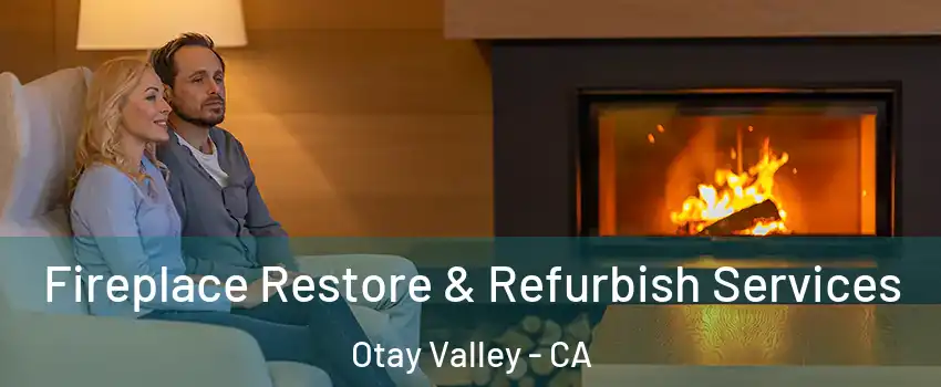 Fireplace Restore & Refurbish Services Otay Valley - CA