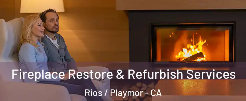 Fireplace Restore & Refurbish Services Rios / Playmor - CA