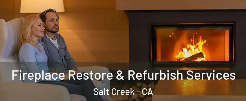 Fireplace Restore & Refurbish Services Salt Creek - CA