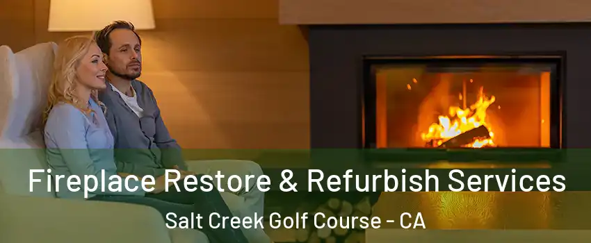 Fireplace Restore & Refurbish Services Salt Creek Golf Course - CA