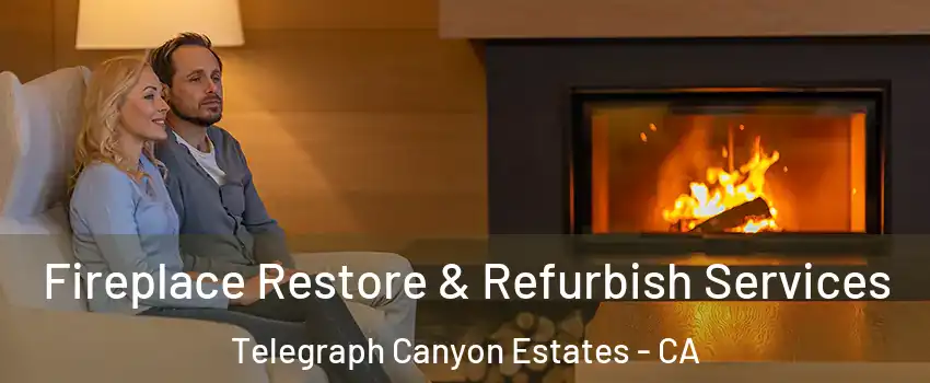 Fireplace Restore & Refurbish Services Telegraph Canyon Estates - CA