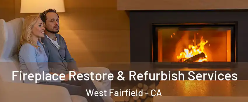 Fireplace Restore & Refurbish Services West Fairfield - CA