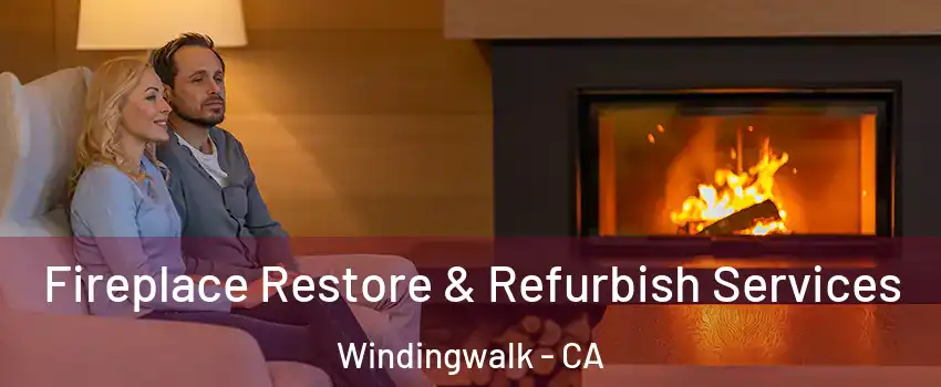 Fireplace Restore & Refurbish Services Windingwalk - CA
