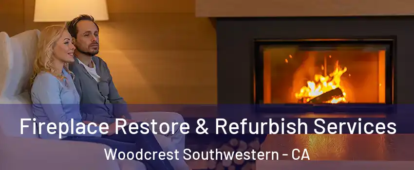 Fireplace Restore & Refurbish Services Woodcrest Southwestern - CA