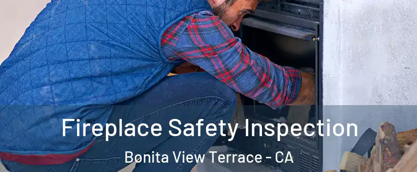 Fireplace Safety Inspection Bonita View Terrace - CA