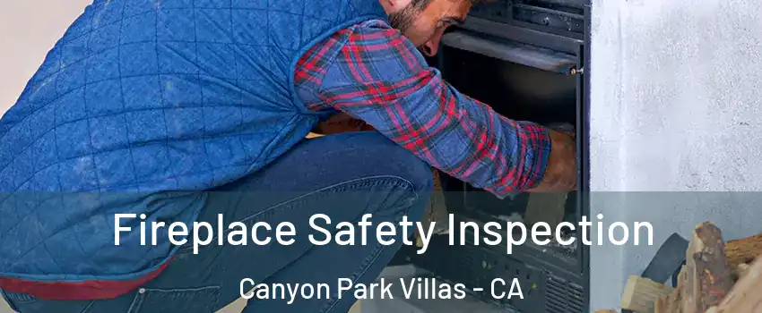 Fireplace Safety Inspection Canyon Park Villas - CA