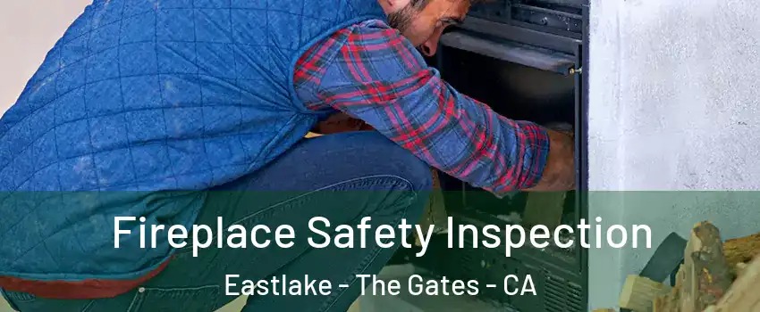 Fireplace Safety Inspection Eastlake - The Gates - CA
