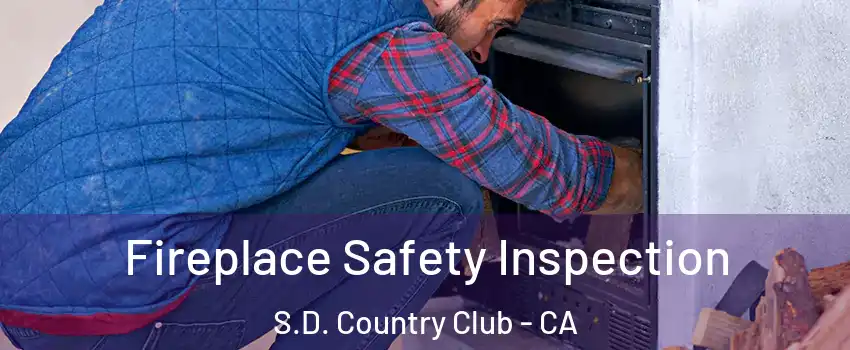 Fireplace Safety Inspection S.D. Country Club - CA