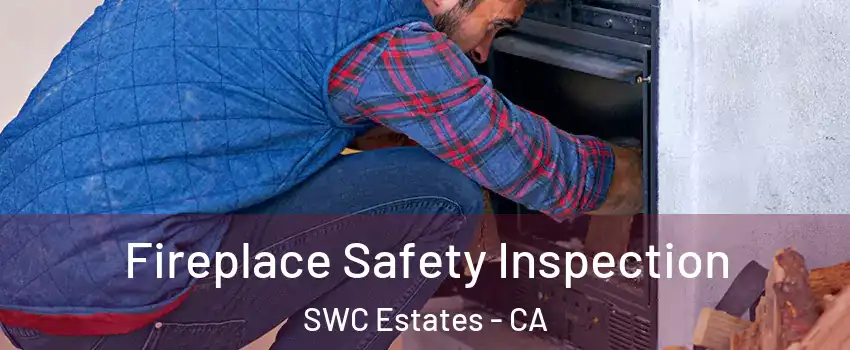 Fireplace Safety Inspection SWC Estates - CA