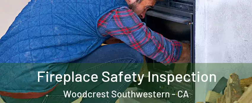 Fireplace Safety Inspection Woodcrest Southwestern - CA