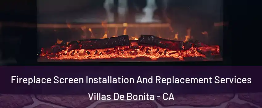 Fireplace Screen Installation And Replacement Services Villas De Bonita - CA