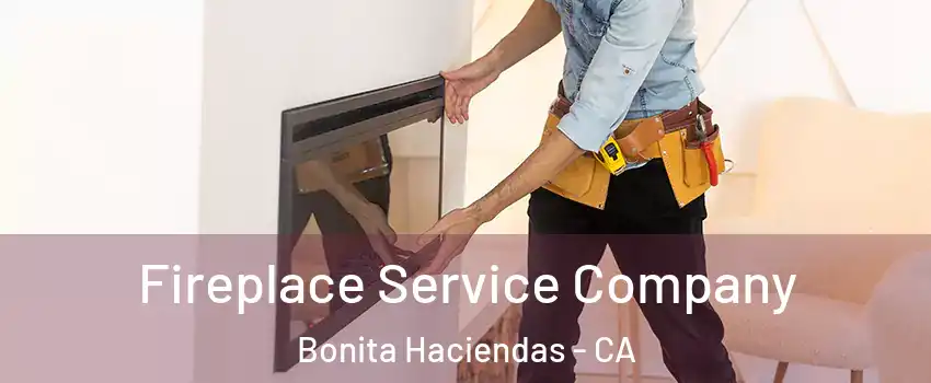 Fireplace Service Company Bonita Haciendas - CA