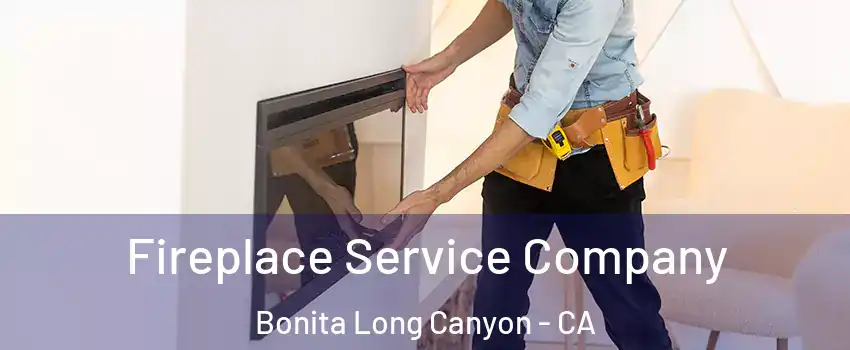 Fireplace Service Company Bonita Long Canyon - CA
