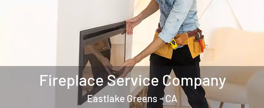 Fireplace Service Company Eastlake Greens - CA