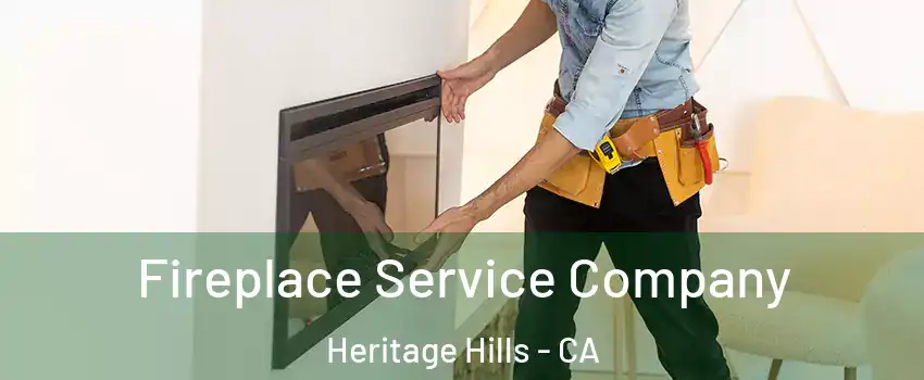 Fireplace Service Company Heritage Hills - CA
