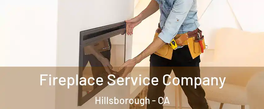 Fireplace Service Company Hillsborough - CA