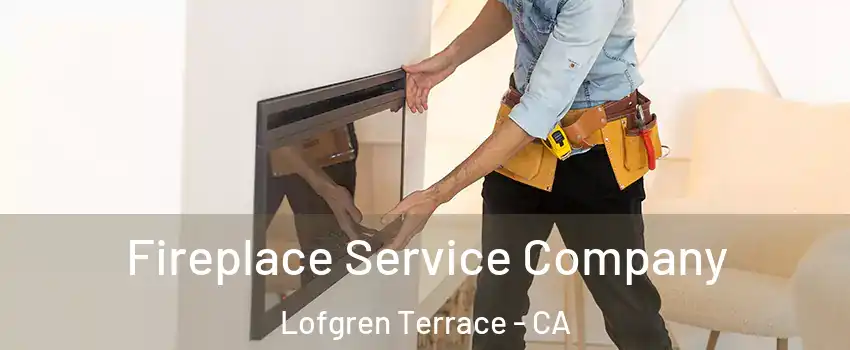 Fireplace Service Company Lofgren Terrace - CA