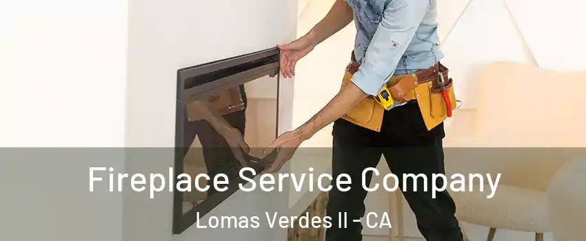 Fireplace Service Company Lomas Verdes II - CA