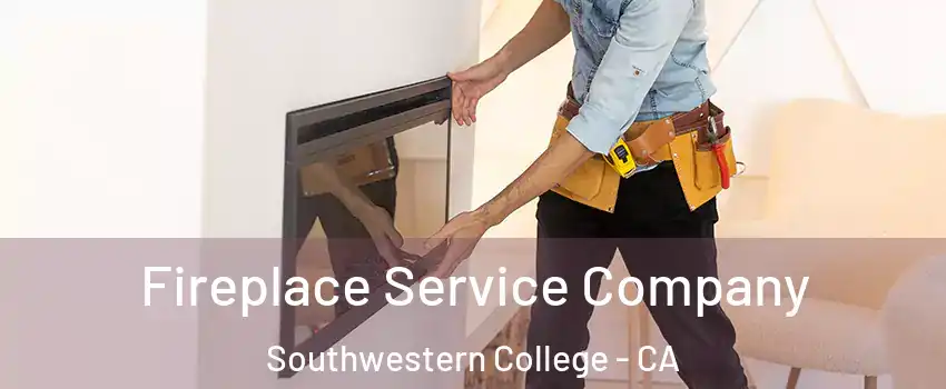 Fireplace Service Company Southwestern College - CA