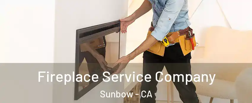 Fireplace Service Company Sunbow - CA