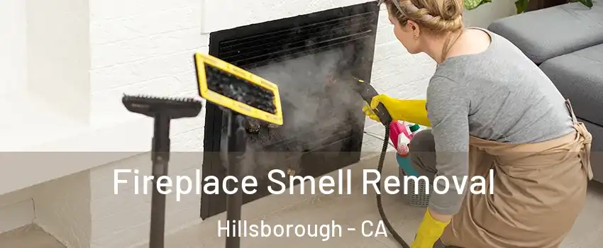 Fireplace Smell Removal Hillsborough - CA