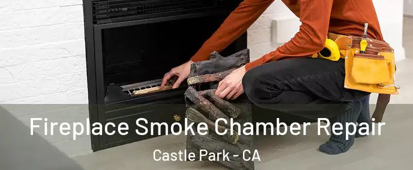 Fireplace Smoke Chamber Repair Castle Park - CA