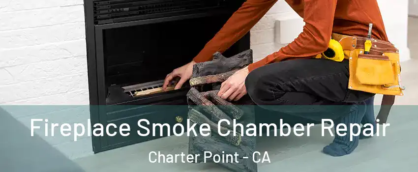 Fireplace Smoke Chamber Repair Charter Point - CA