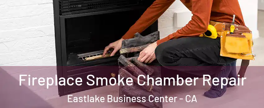 Fireplace Smoke Chamber Repair Eastlake Business Center - CA