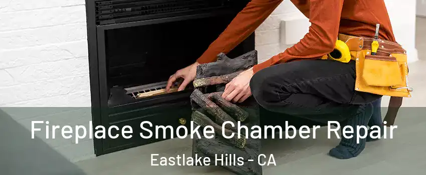 Fireplace Smoke Chamber Repair Eastlake Hills - CA