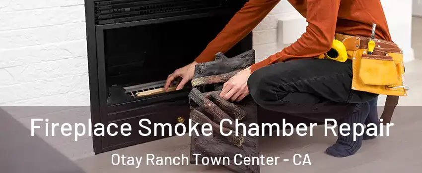 Fireplace Smoke Chamber Repair Otay Ranch Town Center - CA