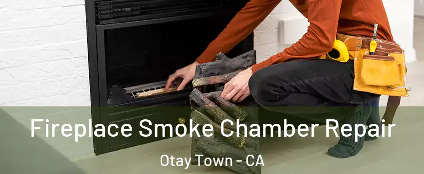 Fireplace Smoke Chamber Repair Otay Town - CA