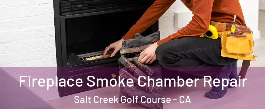 Fireplace Smoke Chamber Repair Salt Creek Golf Course - CA