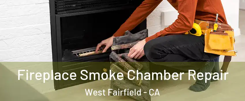Fireplace Smoke Chamber Repair West Fairfield - CA
