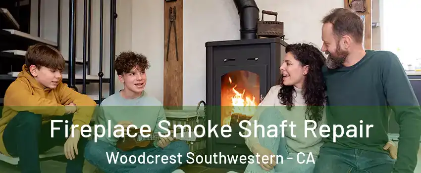 Fireplace Smoke Shaft Repair Woodcrest Southwestern - CA