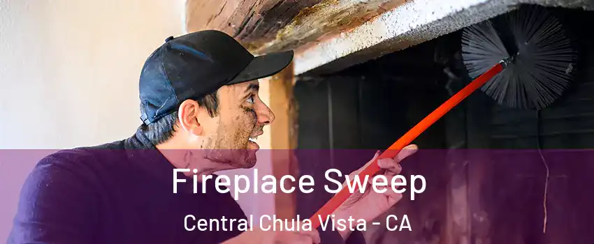 Fireplace Sweep Central Chula Vista - CA