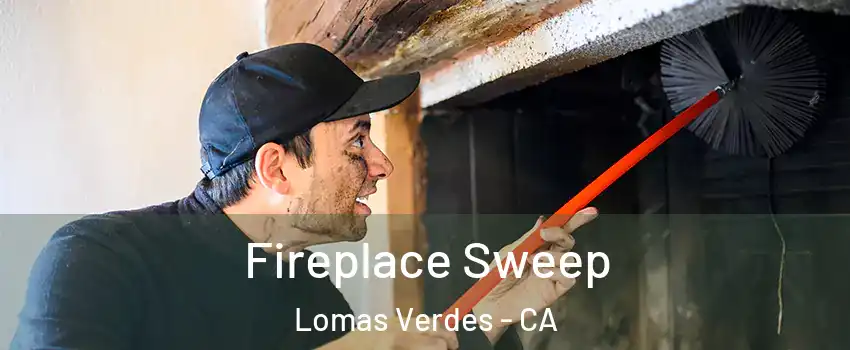Fireplace Sweep Lomas Verdes - CA