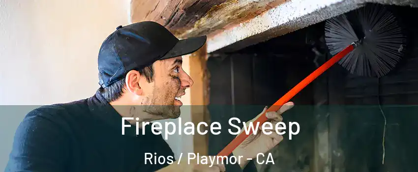 Fireplace Sweep Rios / Playmor - CA