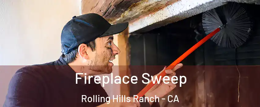Fireplace Sweep Rolling Hills Ranch - CA