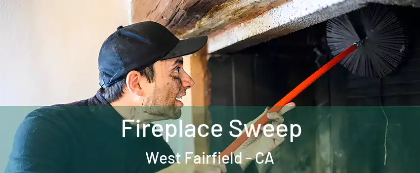 Fireplace Sweep West Fairfield - CA