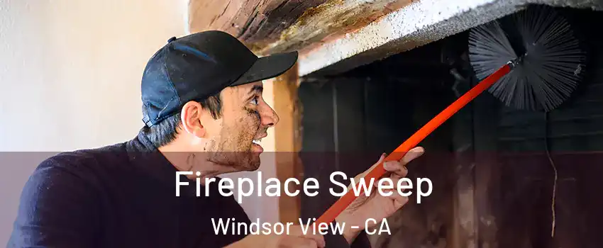 Fireplace Sweep Windsor View - CA