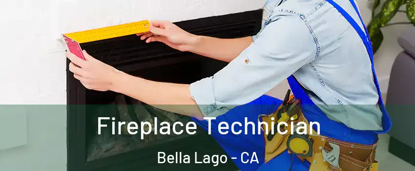 Fireplace Technician Bella Lago - CA
