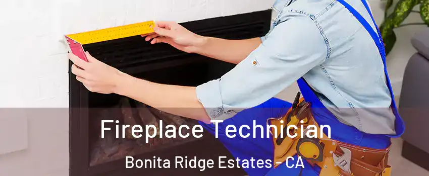 Fireplace Technician Bonita Ridge Estates - CA
