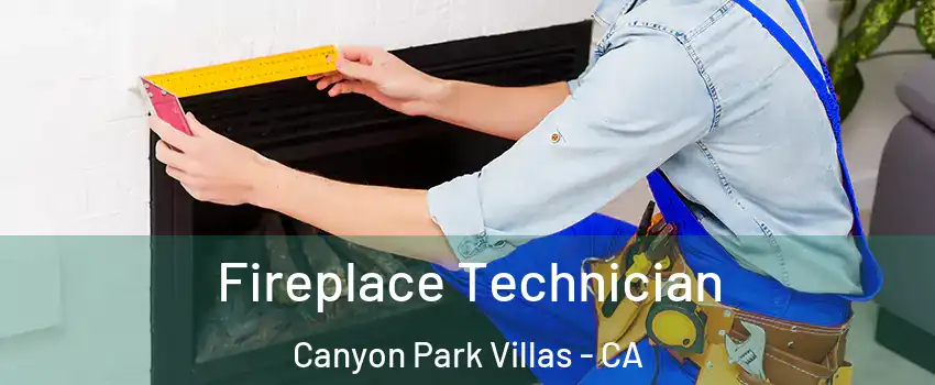 Fireplace Technician Canyon Park Villas - CA