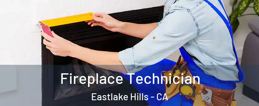 Fireplace Technician Eastlake Hills - CA